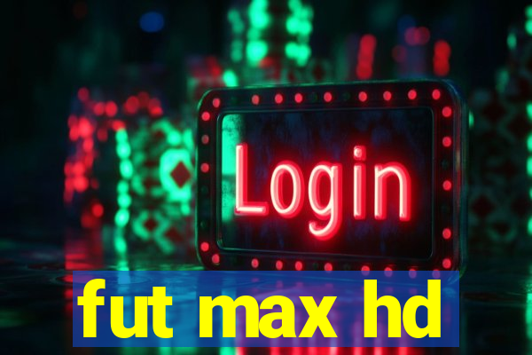 fut max hd